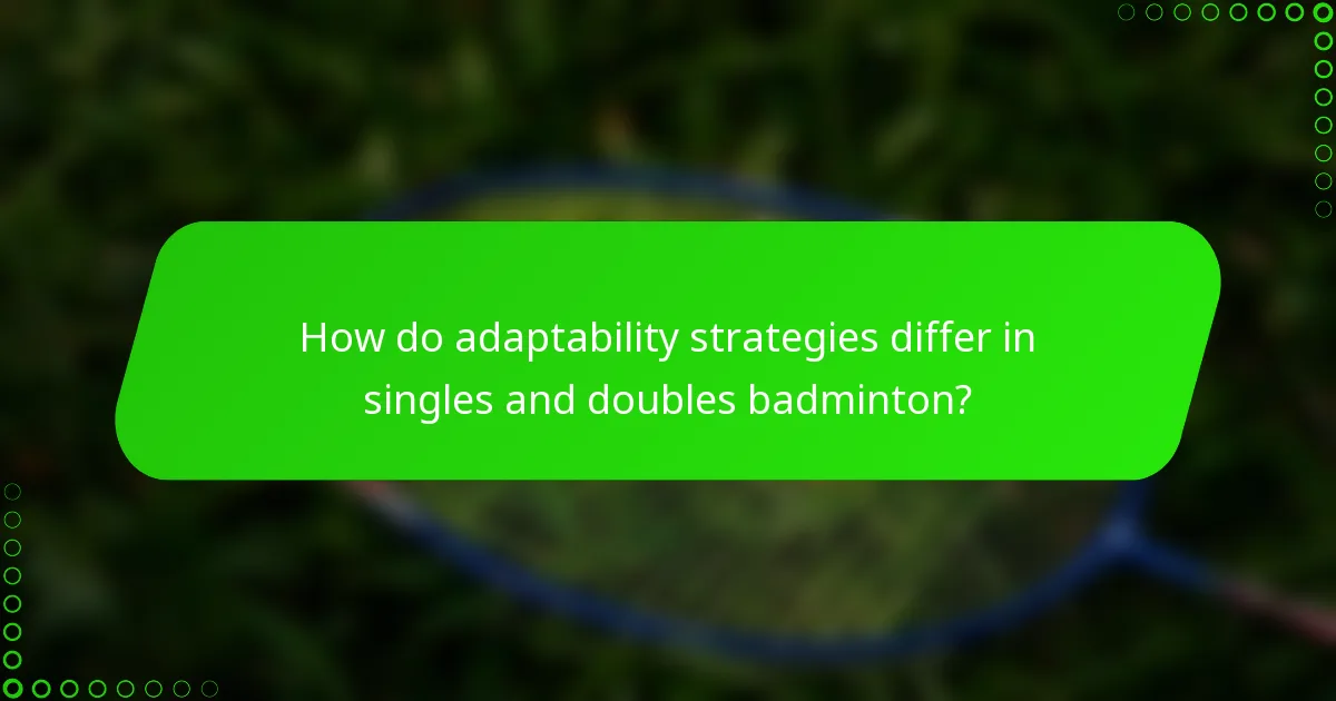 How do adaptability strategies differ in singles and doubles badminton?