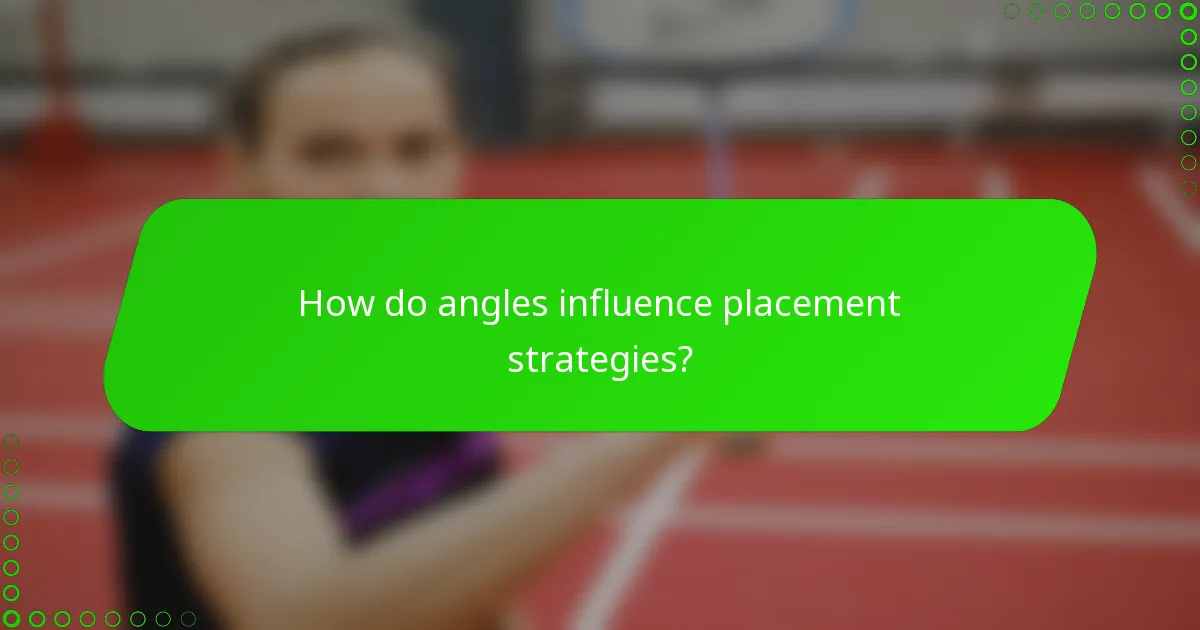 How do angles influence placement strategies?
