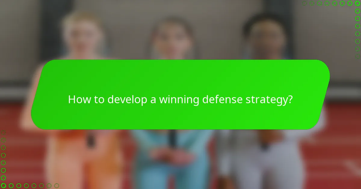How to develop a winning defense strategy?