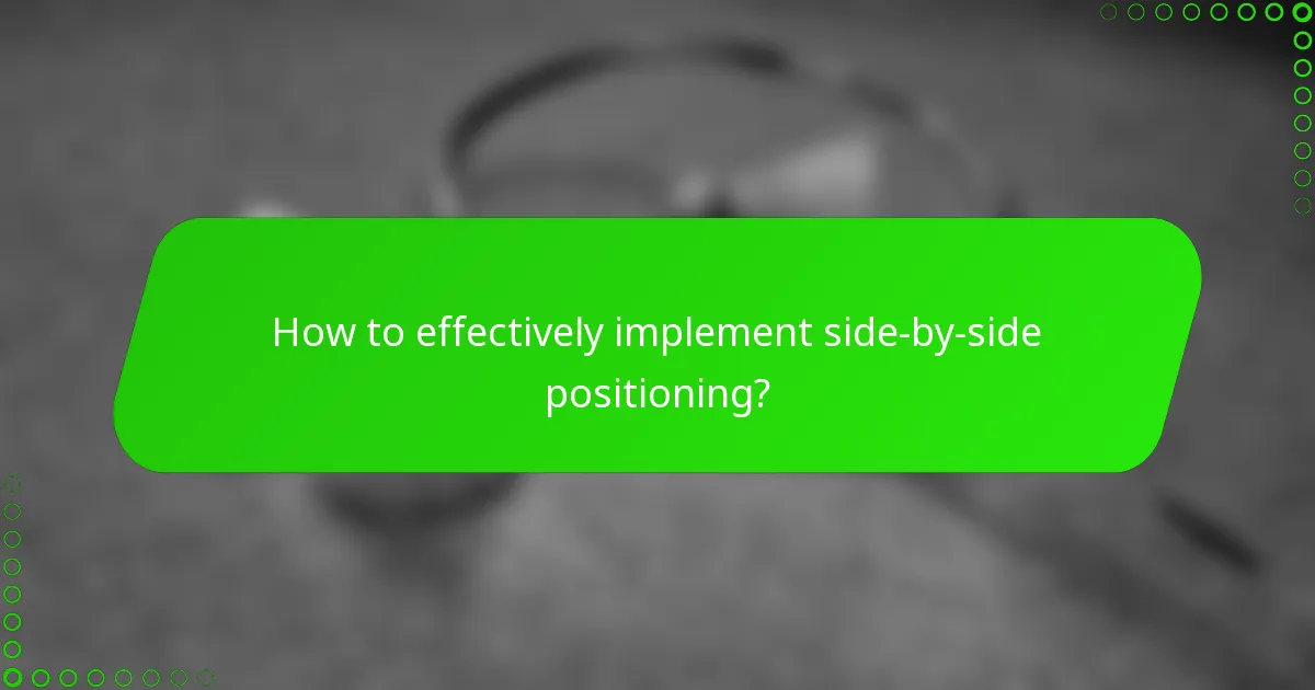 How to effectively implement side-by-side positioning?