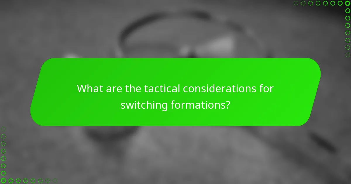 What are the tactical considerations for switching formations?