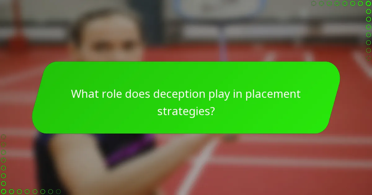 What role does deception play in placement strategies?