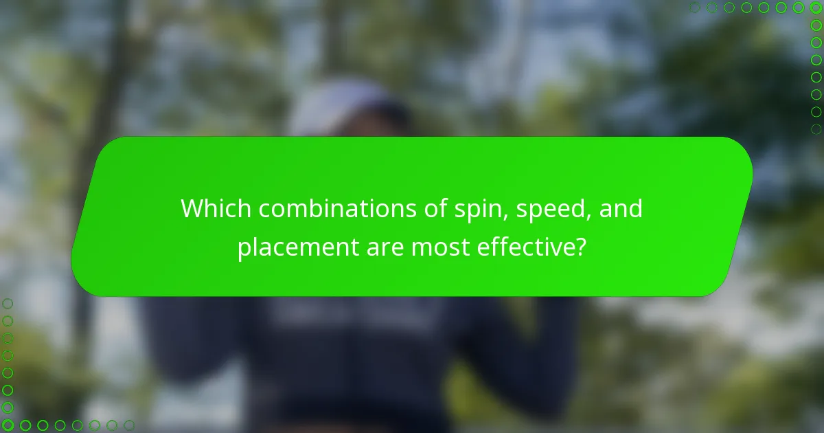 Which combinations of spin, speed, and placement are most effective?