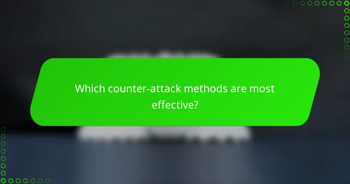 Which counter-attack methods are most effective?