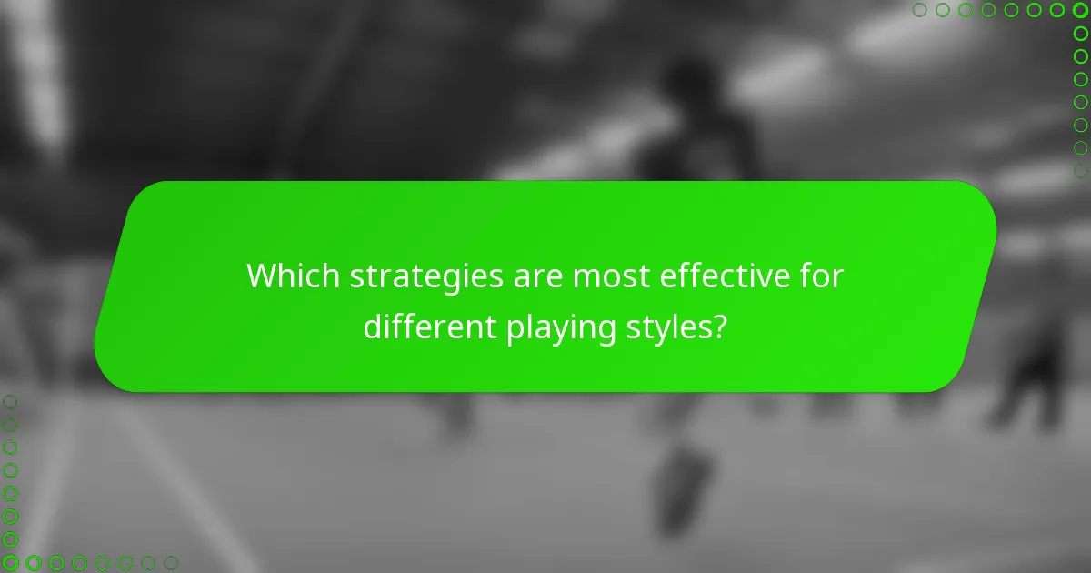 Which strategies are most effective for different playing styles?
